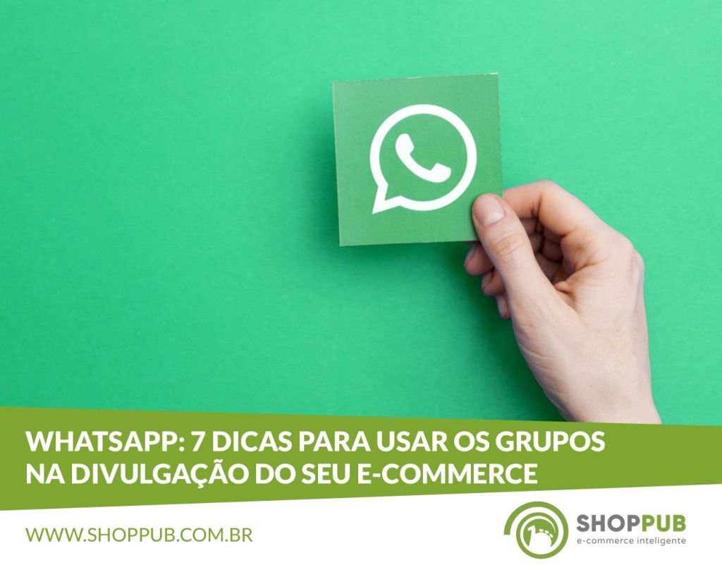 WhatsApp: 7 dicas para usar os grupos na divulgação do seu e-commerce