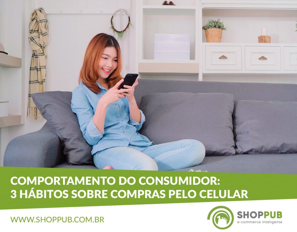 Comportamento do consumidor: 3 hábitos sobre compras pelo celular