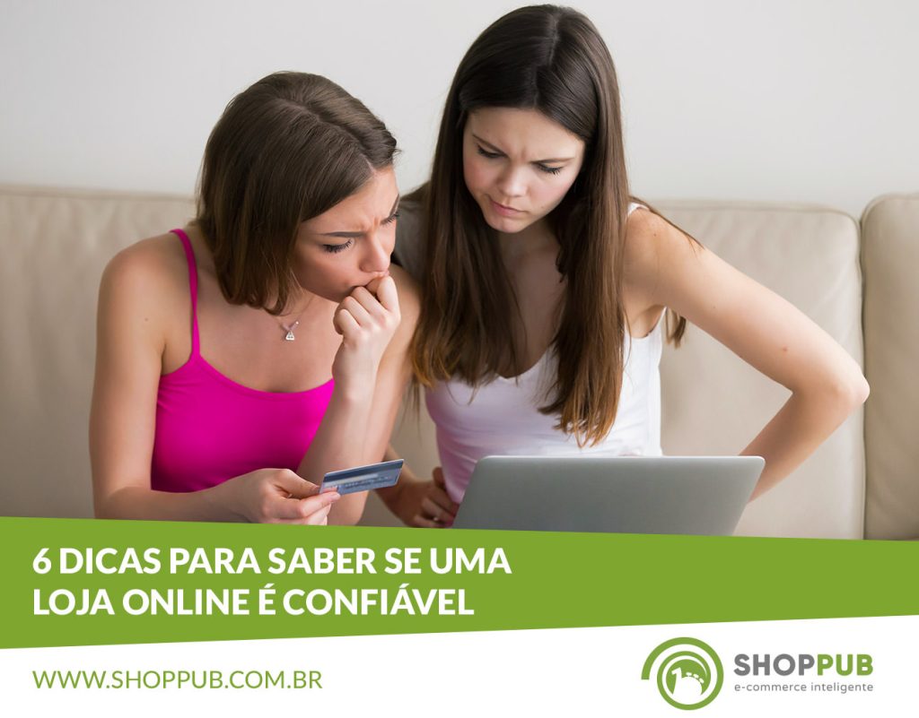 6 dicas para saber se uma loja online é confiável - Blog Shoppub